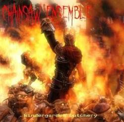 Chainsaw Ensemble : Kindgarden Butchery